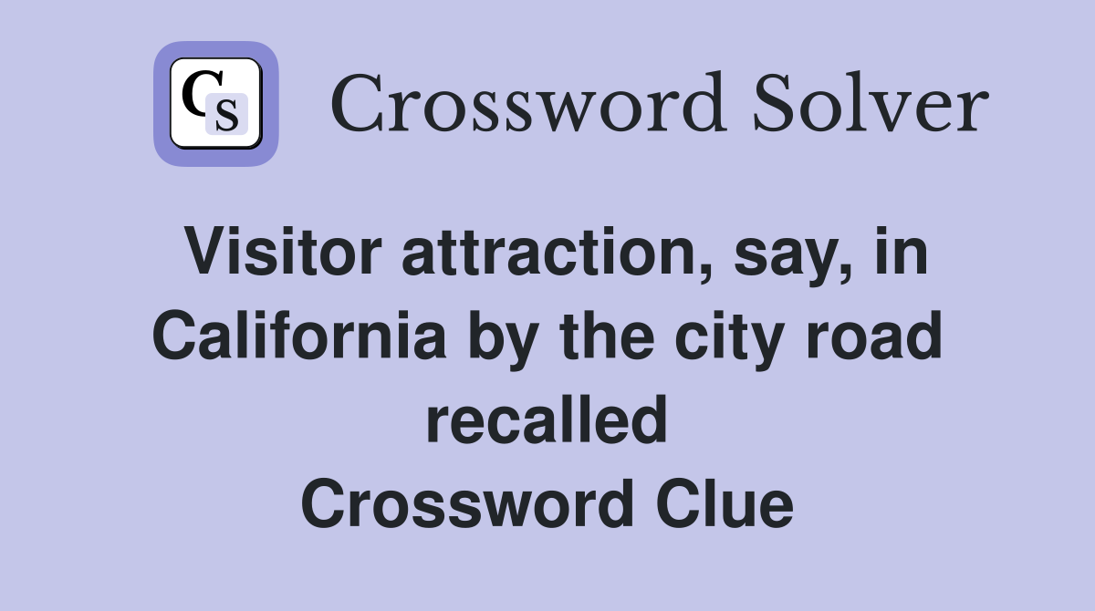 Visitor attraction, say, in California by the city road recalled